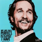 Matthew McConaughey Poster - My life isnt perfect but i. thankful for everything I have - Popart Print - Simplypopart.com