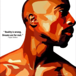 Tupac Poster Plaque - "Reality is wrong. Dreams are for real."